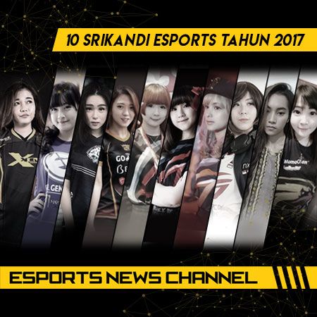 10 Sosok Figur 'Srikandi eSports' Paling Eksis di Tahun 2017